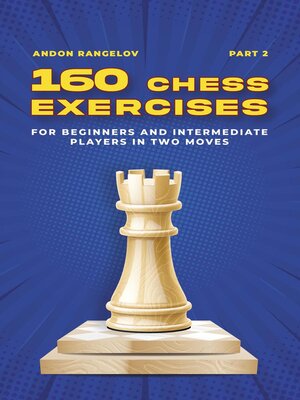 cover image of 160 Chess Exercises for Beginners and Intermediate Players in Two Moves, Part 2